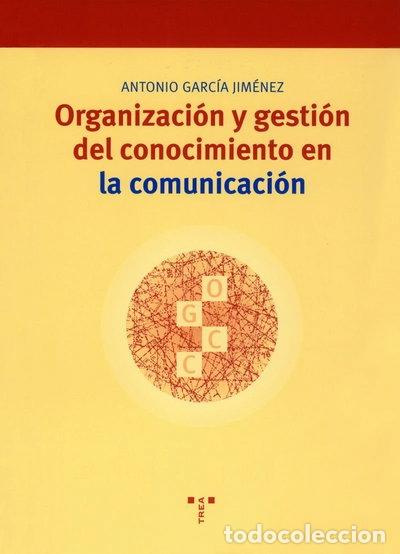 Libros: Organizaci&oacute;n y gesti&oacute;n del conocimiento en la comunicaci&oacute;n- 9788497040464