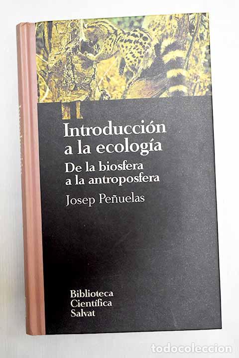 Libros: Introducci&oacute;n a la ecolog&iacute;a: de la biosfera a la antroposfera.- Pe&ntilde;uelas, Josep