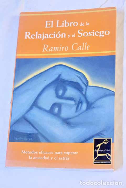 Libros: El libro de la relajaci&oacute;n y el sosiego.- Calle, Ramiro