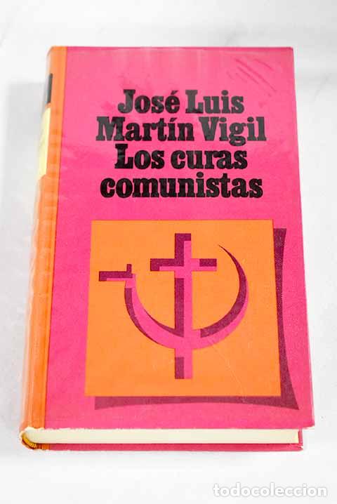 Libri di seconda mano: Los curas comunistas.- Mart&iacute;n Vigil, Jos&eacute; Luis