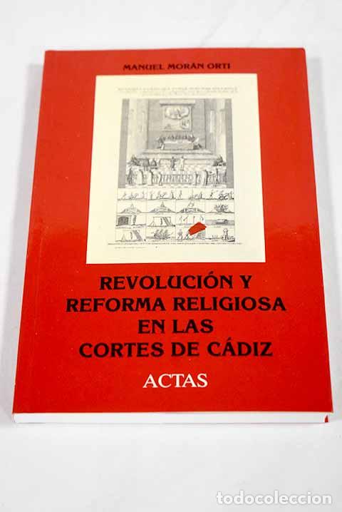 Libri di seconda mano: Revoluci&oacute;n y reforma religiosa en las Cortes de C&aacute;diz.- Mor&aacute;n Ort&iacute;, Manuel
