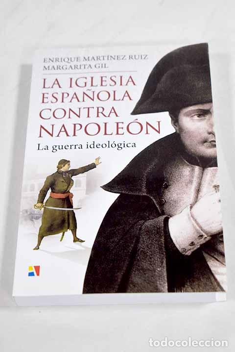 B&uuml;cher: La Iglesia espa&ntilde;ola contra Napole&oacute;n: la guerra ideol&oacute;gica.- Mart&iacute;nez Ruiz, Enrique