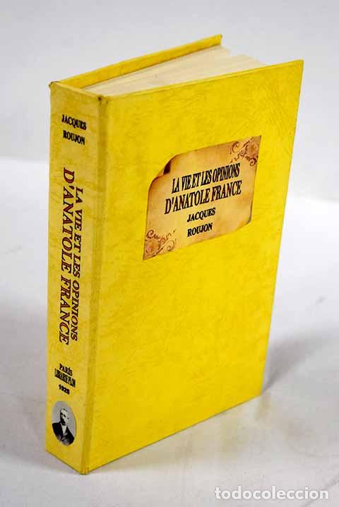 Libri di seconda mano: La vie et les opinions d Anatole France.- Roujon, Jacques