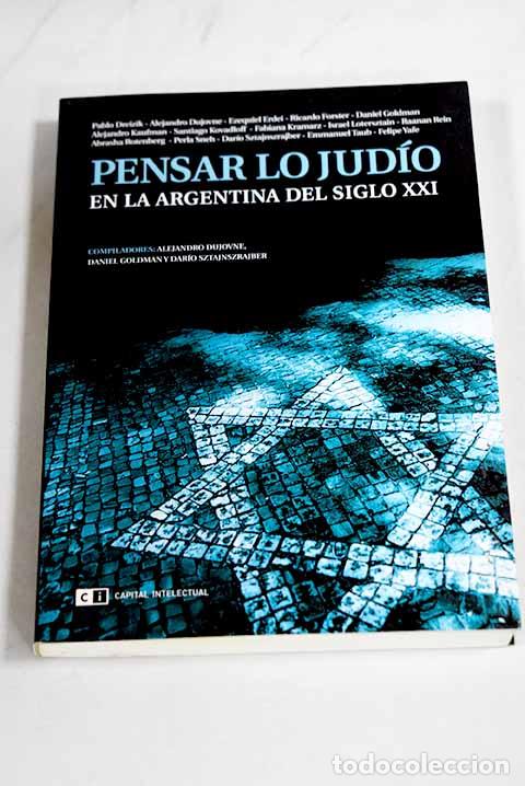 B&uuml;cher: Pensar lo judio en la Argentina del siglo XXI.- Dujovne, A; Goldman, D; Sztajnszrajber, D.
