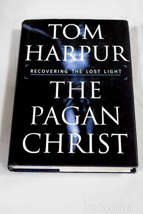 Libros: The pagan Christ: Harpur, Tom.- Harpur, Tom - Foto 1