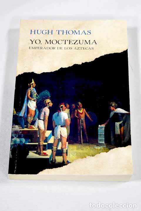 Libros: Yo, Moctezuma, emprerador de los aztecas.- Thomas, Hugh - Foto 1