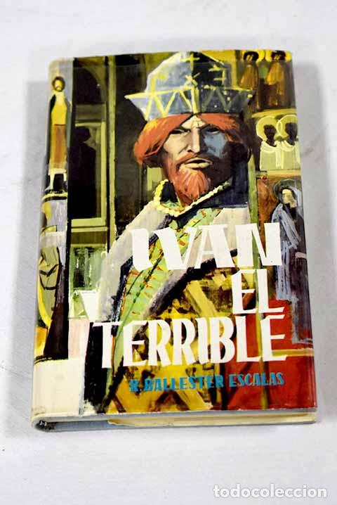 Livros em segunda m&atilde;o: Iv&aacute;n el Terrible: Ballester Escalas, Rafael.- Ballester Escalas, Rafael