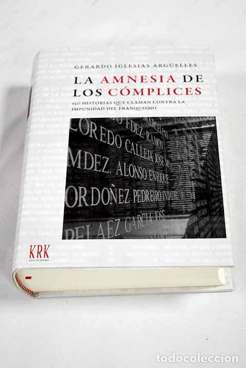 Libri di seconda mano: La amnesia de los c&oacute;mplices: 150 historias que claman contra la impunidad del franquismo