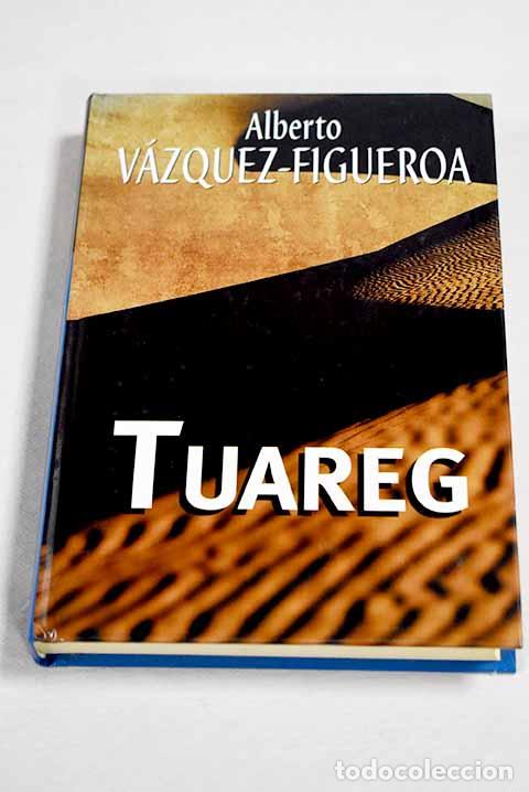 Libros: Tuareg: V&aacute;zquez-Figueroa, Alberto.- V&aacute;zquez-Figueroa, Alberto