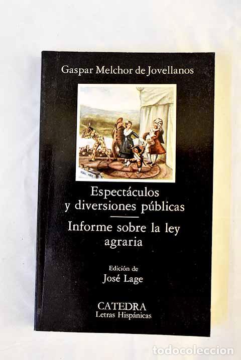 Livros em segunda m&atilde;o: Espect&aacute;culos y diversiones p&uacute;blicas ; Informe sobre la Ley agraria.- Jovellanos, Gaspar Melchor de