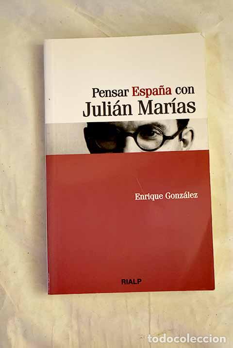 B&uuml;cher: Pensar Espa&ntilde;a con Juli&aacute;n Mar&iacute;as.- Gonz&aacute;lez Fern&aacute;ndez, Enrique