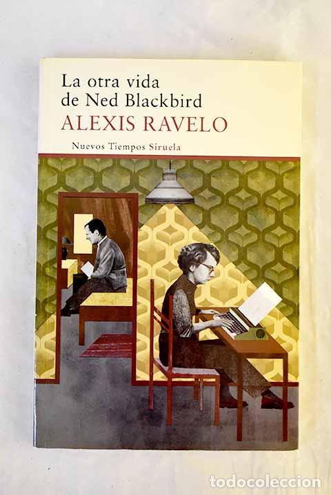 Libri di seconda mano: La otra vida de Ned Blackbird.- Ravelo, Alexis