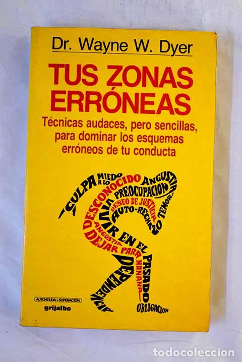 B&uuml;cher: Tus zonas err&oacute;neas: gu&iacute;a para conocer y dominar las causas de la infelicidad.- Dyer, Wayne W.