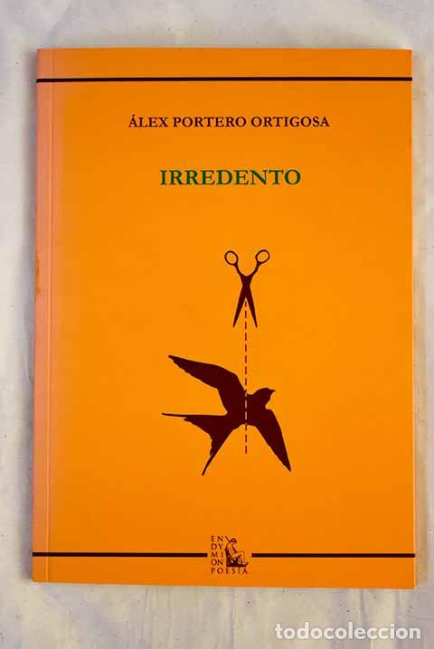 Libri di seconda mano: Irredento: Portero Ortigosa, &Aacute;lex.- Portero Ortigosa, &Aacute;lex