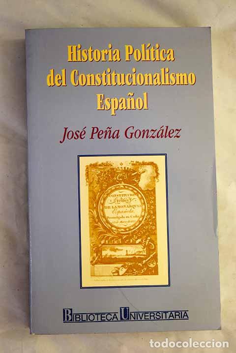 Livros em segunda m&atilde;o: Historia pol&iacute;tica del constitucionalismo espa&ntilde;ol.- Pe&ntilde;a Gonz&aacute;lez, Jos&eacute;