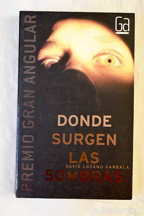 Libros: Donde surgen las sombras.- Lozano Garbala, David