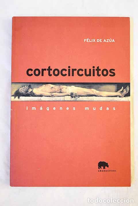 Livros em segunda m&atilde;o: Cortocircuitos: im&aacute;genes mudas.- Az&uacute;a, F&eacute;lix de