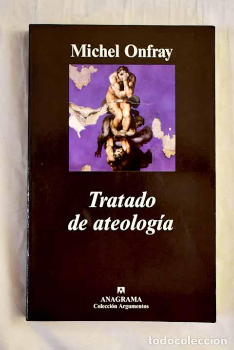 Libros: Tratado de ateolog&iacute;a: f&iacute;sica de la metaf&iacute;sica.- Onfray, Michel