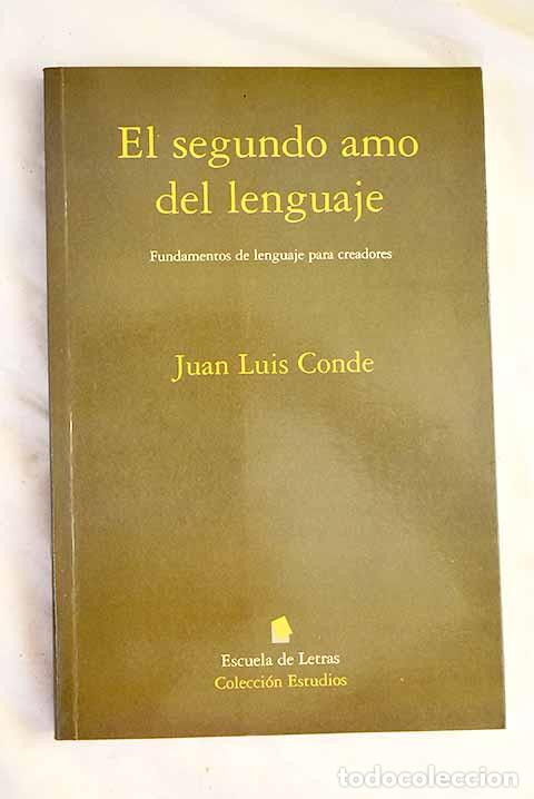Livros em segunda m&atilde;o: El segundo amo del lenguaje: fundamentos de lenguaje para creadores.- Conde, Juan Luis
