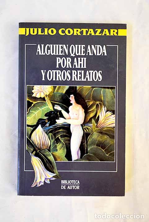 Livros em segunda m&atilde;o: Alguien que anda por ah&iacute; y otros relatos.- Cort&aacute;zar, Julio