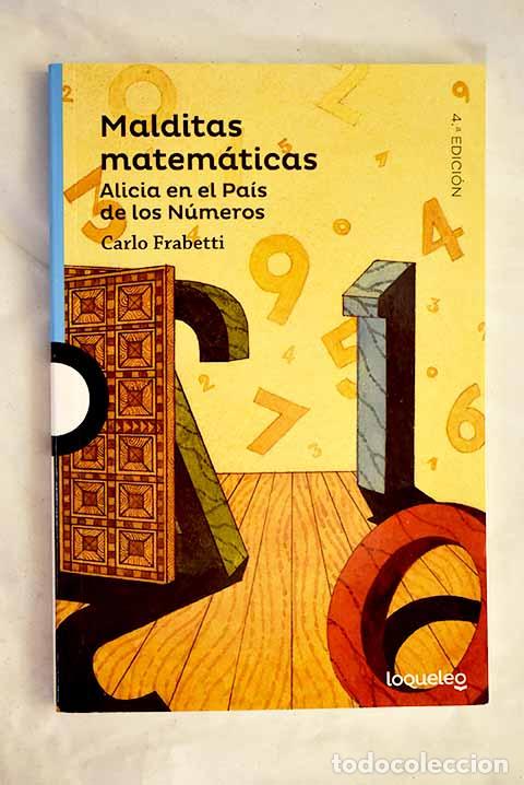 Libros: Malditas matem&aacute;ticas: Alicia en el Pa&iacute;s de los N&uacute;meros.- Frabetti, Carlo