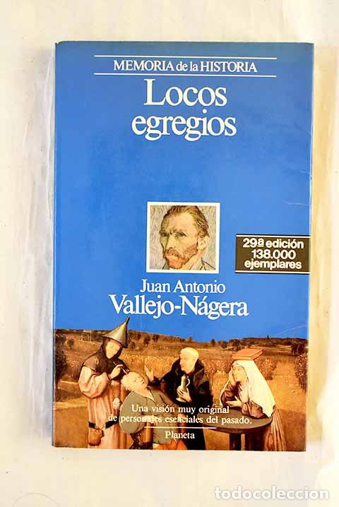 B&uuml;cher: Locos egregios: Vallejo-N&aacute;gera, Juan Antonio.- Vallejo-N&aacute;gera, Juan Antonio