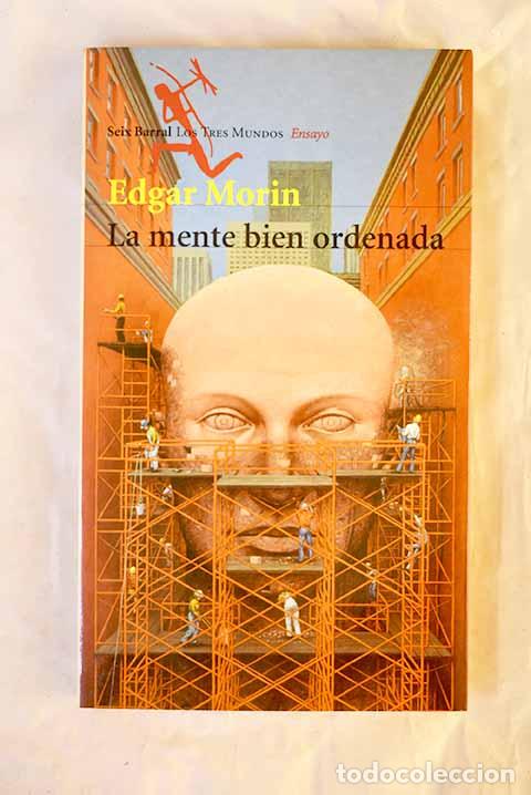 Libros: La mente bien ordenada: repensar la reforma, reformar el pensamiento.- Morin, Edgar