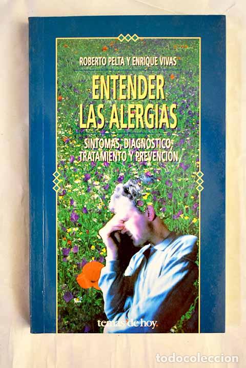 Libros: Entender las alergias: s&iacute;ntomas, diagn&oacute;stico, tratamiento y prevenci&oacute;n.- Pelta, Roberto