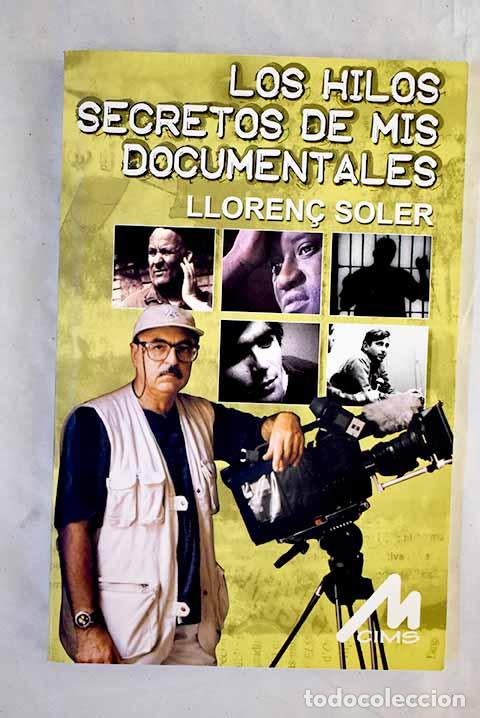 Libros: Los hilos secretos de mis documentales.- Soler, Llorenc - Foto 1