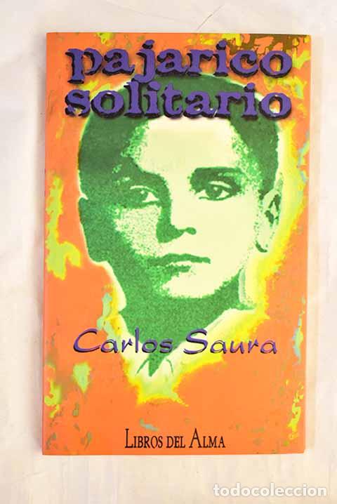 Livres: Pajarico solitario: Saura, Carlos.- Saura, Carlos