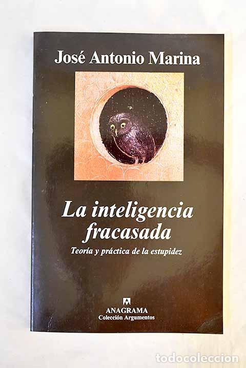 Livres: La inteligencia fracasada: teor&iacute;a y pr&aacute;ctica de la estupidez.- Marina, Jos&eacute; Antonio