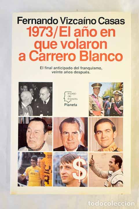 Livros em segunda m&atilde;o: 1973, el a&ntilde;o en que volaron a Carrero Blanco.- Vizca&iacute;no Casas, Fernando