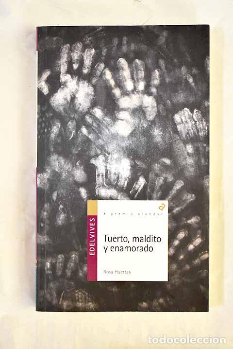 Libros: Tuerto, maldito y enamorado.- Huertas G&oacute;mez, Rosa