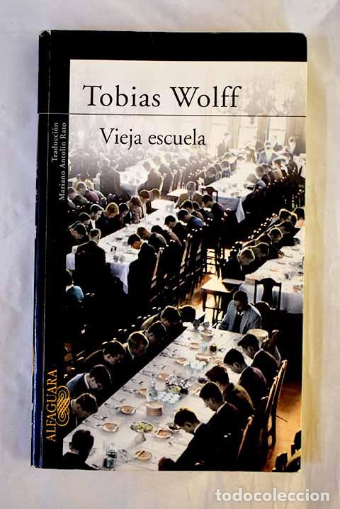 B&uuml;cher: Vieja escuela: Wolff, Tobias.- Wolff, Tobias