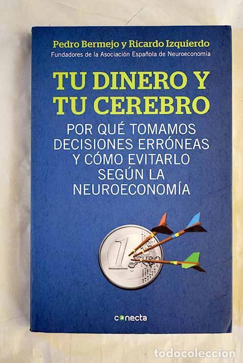 Libros: Tu dinero y tu cerebro: por qu&eacute; tomamos decisiones err&oacute;neas y c&oacute;mo evitarlo seg&uacute;n la neuroeconom&iacute;a