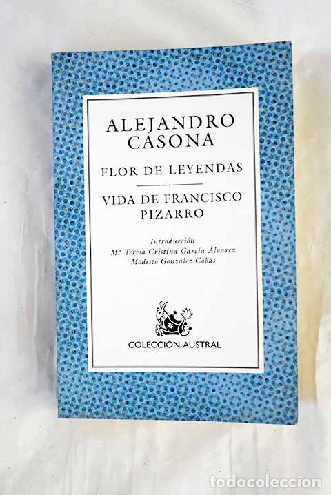 Libri di seconda mano: Flor de leyendas; Vida de Francisco Pizarro.- Casona, Alejandro