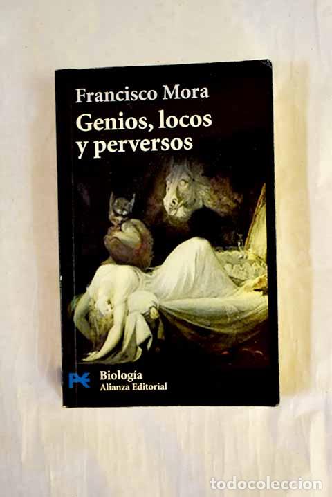 B&uuml;cher: Genios, locos y perversos: cerebro, enfermedad mental y diversidad humana.- Mora, Francisco