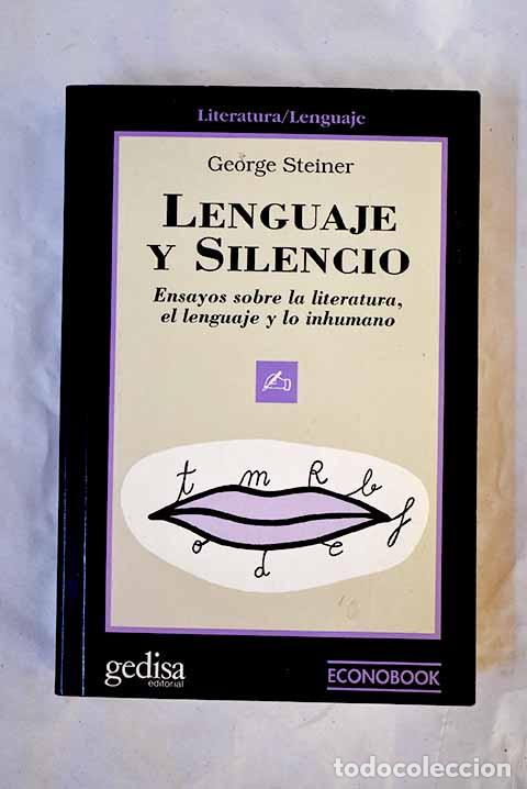 Livros em segunda m&atilde;o: Lenguaje y silencio: ensayo sobre la literatura, el lenguaje y lo humano.- Steiner, George