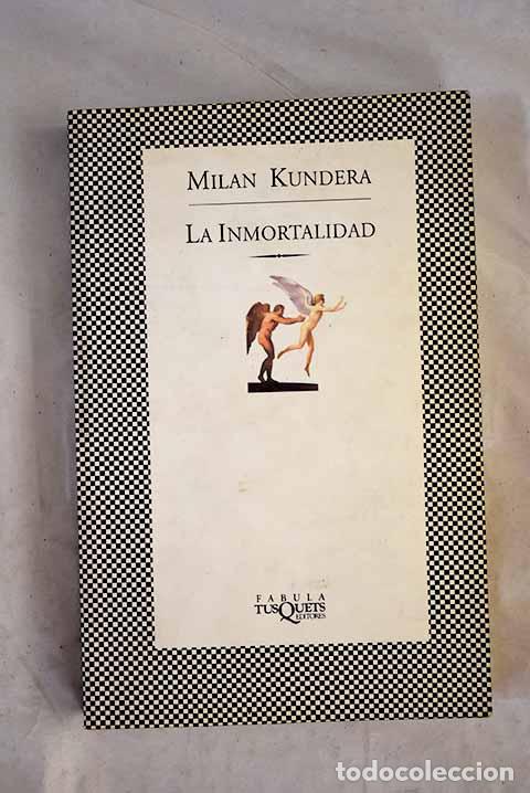 Libros: La inmortalidad: Kundera, Milan.- Kundera, Milan
