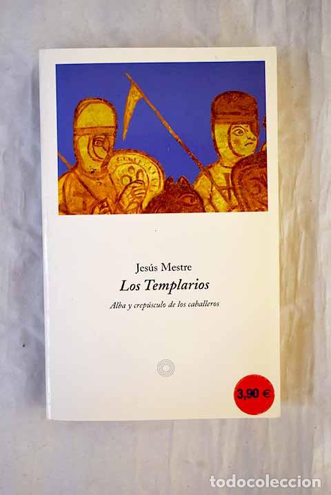 books: Los templarios : alba y crep&uacute;sculo de los caballeros.- Mestre i Godes, Jes&uacute;s