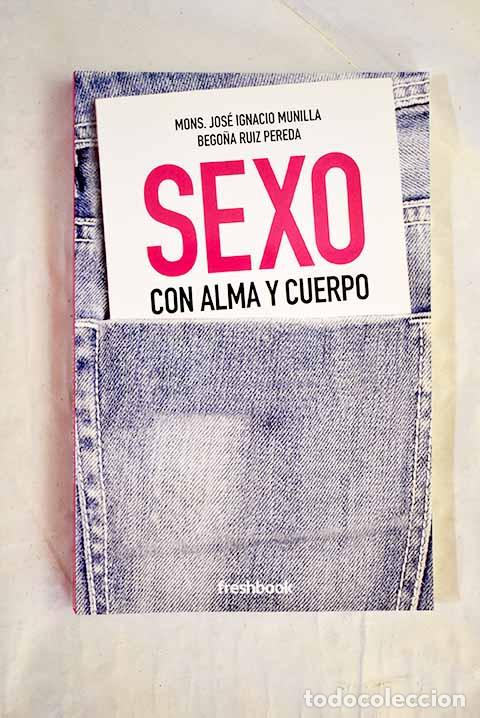 Libros: Sexo con alma y cuerpo.- Munilla Aguirre, Jos&eacute; Ignacio