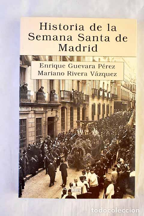Libri di seconda mano: Historia de la Semana Santa en Madrid.- Guevara P&eacute;rez, Enrique