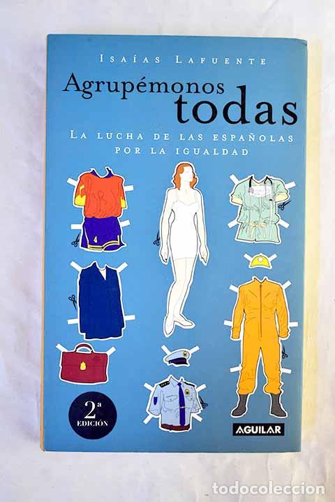 books: Agrup&eacute;monos todas: la lucha de las espa&ntilde;olas por la igualdad.- Lafuente, Isa&iacute;as