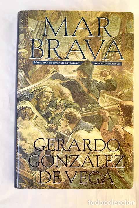Livros em segunda m&atilde;o: Mar brava : historias de corsarios, piratas y negreros espa&ntilde;oles.- Gonz&aacute;lez de Vega, Gerardo
