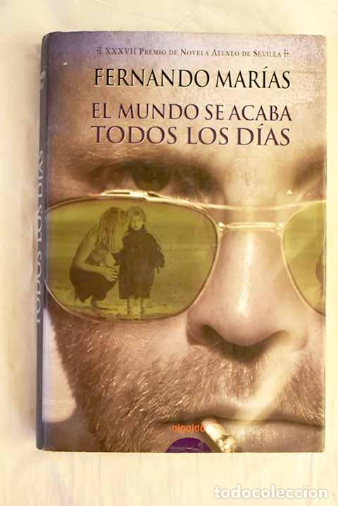 Livres: El mundo se acaba todos los d&iacute;as.- Mar&iacute;as, Fernando