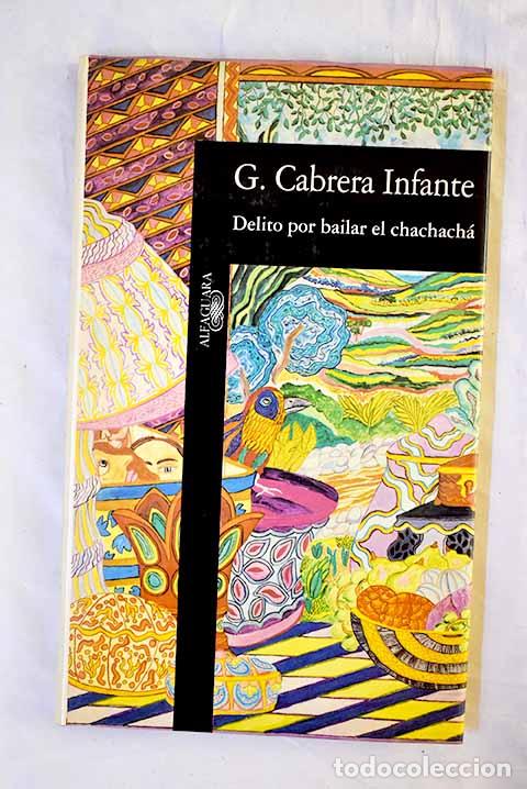 books: Delito por bailar el chachach&aacute;.- Cabrera Infante, Guillermo