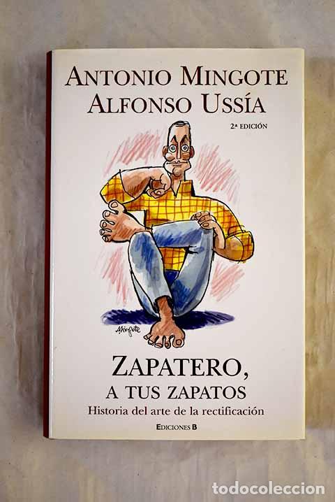 Libros: Zapatero, a tus zapatos: historia del arte de la rectificaci&oacute;n.- Mingote, Antonio