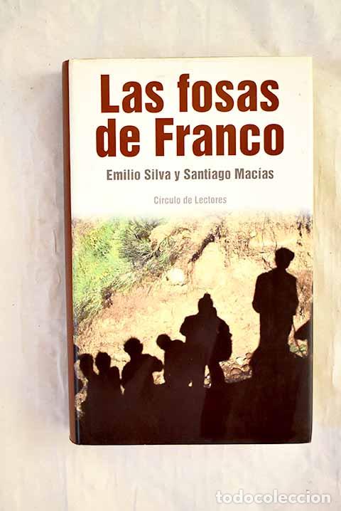 B&uuml;cher: Las fosas de Franco : los republicanos que el dictador dej&oacute; en la cuneta.- Silva, Emilio