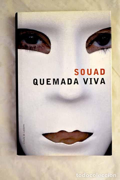 B&uuml;cher: Quemada viva: el primer testimonio de una v&iacute;ctima de un crimen de honor.- Souad