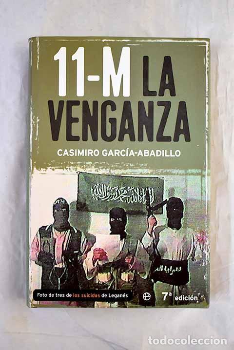 B&uuml;cher: 11-M la venganza: Garc&iacute;a-Abadillo, Casimiro.- Garc&iacute;a-Abadillo, Casimiro